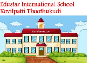 Edustar International School Kovilpatti Thoothukudi