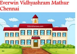 Everwin Vidhyashram Mathur Chennai