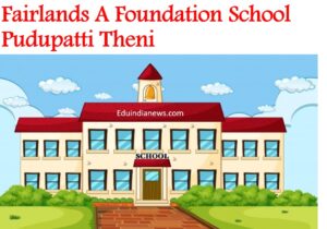 Fairlands A Foundation School Pudupatti Theni