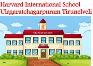 Harvard International School Ulagaratchagarpuram Tirunelveli