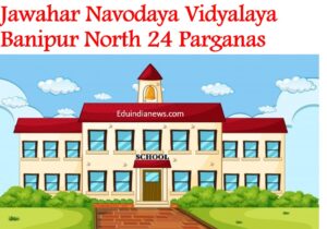 Jawahar Navodaya Vidyalaya Banipur North 24 Parganas