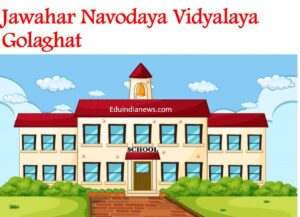 Jawahar Navodaya Vidyalaya Golaghat
