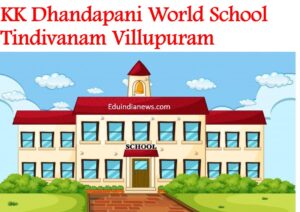 KK Dhandapani World School Tindivanam Villupuram