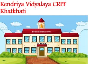 Kendriya Vidyalaya CRPF Khatkhati