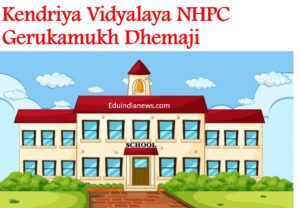 Kendriya Vidyalaya NHPC Gerukamukh Dhemaji