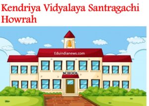 Kendriya Vidyalaya Santragachi Howrah