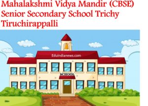 Mahalakshmi Vidya Mandir (CBSE) Senior Secondary School Trichy Tiruchirappalli