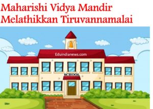 Maharishi Vidya Mandir Melathikkan Tiruvannamalai