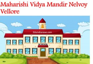 Maharishi Vidya Mandir Nelvoy Vellore