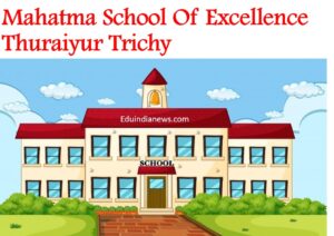 Mahathma School Of Excellence Thuraiyur Trichy