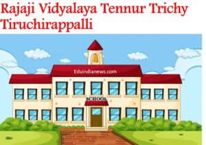 Rajaji Vidyalaya Tennur Trichy Tiruchirappalli