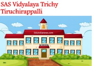 SAS Vidyalaya Trichy Tiruchirappalli