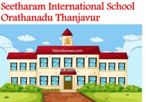 Seetharam International School Orathanadu Thanjavur