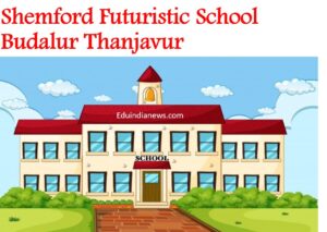 Shemford Futuristic School Budalur Thanjavur