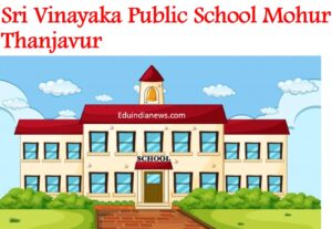 Sri Vinayaka Public School Mohur Thanjavur