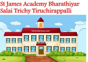 St James Academy Bharathiyar Salai Trichy Tiruchirappalli