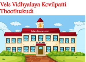 Vels Vidhyalaya Kovilpatti Thoothukudi