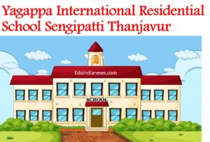 Yagappa International Residential School Sengipatti Thanjavur