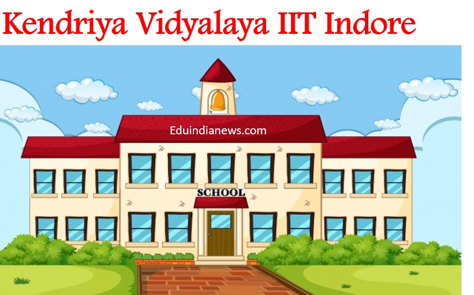 Kendriya Vidyalaya IIT Indore | Admission 2024-25, Fees, Results ...