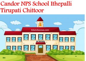 Candor NPS School Ithepalli Tirupati Chittoor