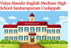 Vidya Mandir English Medium High School Sankarapuram Cudappah