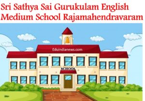Sri Sathya Sai Gurukulam English Medium School Rajamahendravaram