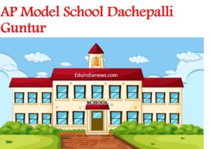 AP Model School Dachepalli Guntur