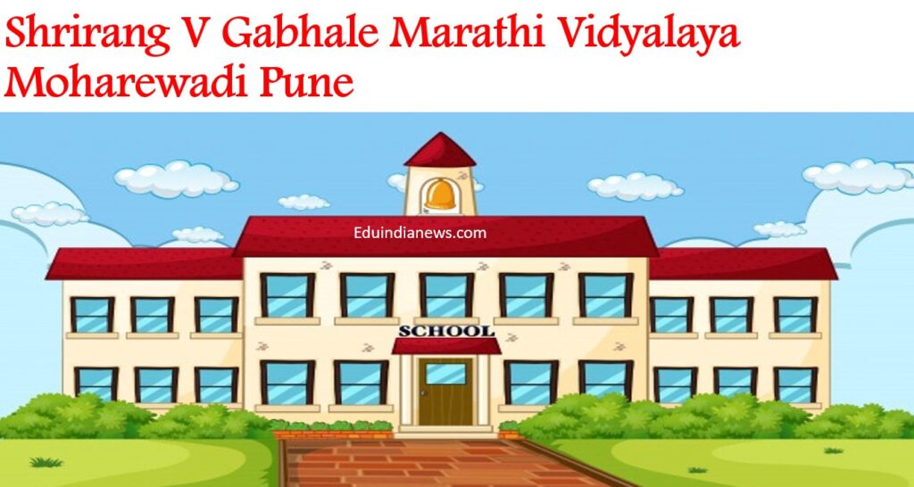 Shrirang V Gabhale Marathi Vidyalaya Moharewadi Pune