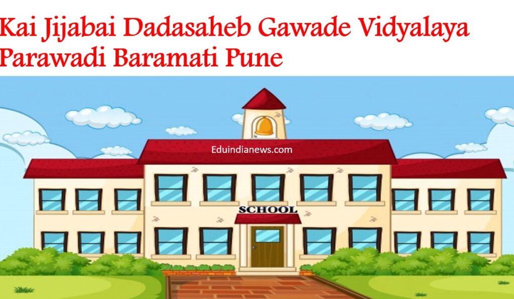 Kai Jijabai Dadasaheb Gawade Vidyalaya Parawadi Baramati Pune