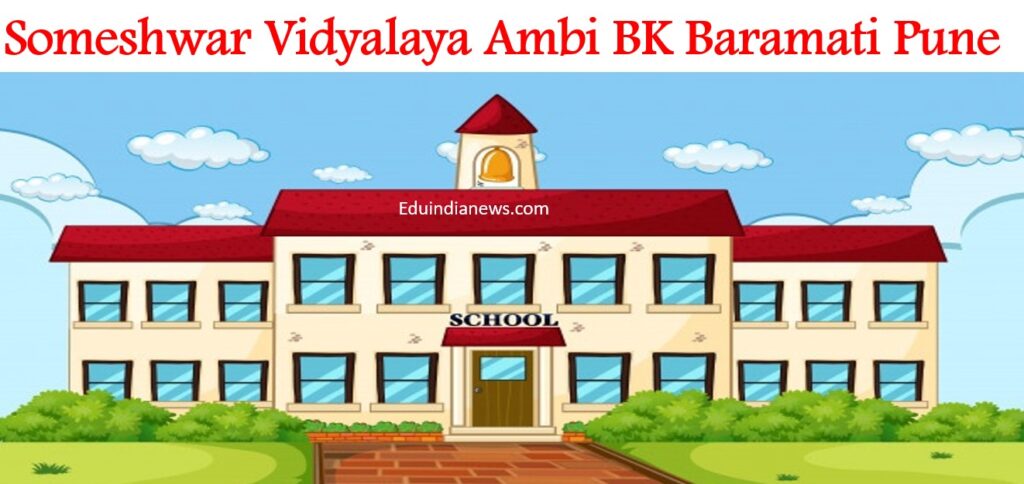 Someshwar Vidyalaya Ambi BK Baramati Pune