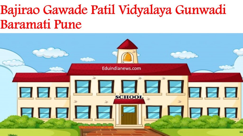 Bajirao Gawade Patil Vidyalaya Gunwadi Baramati Pune