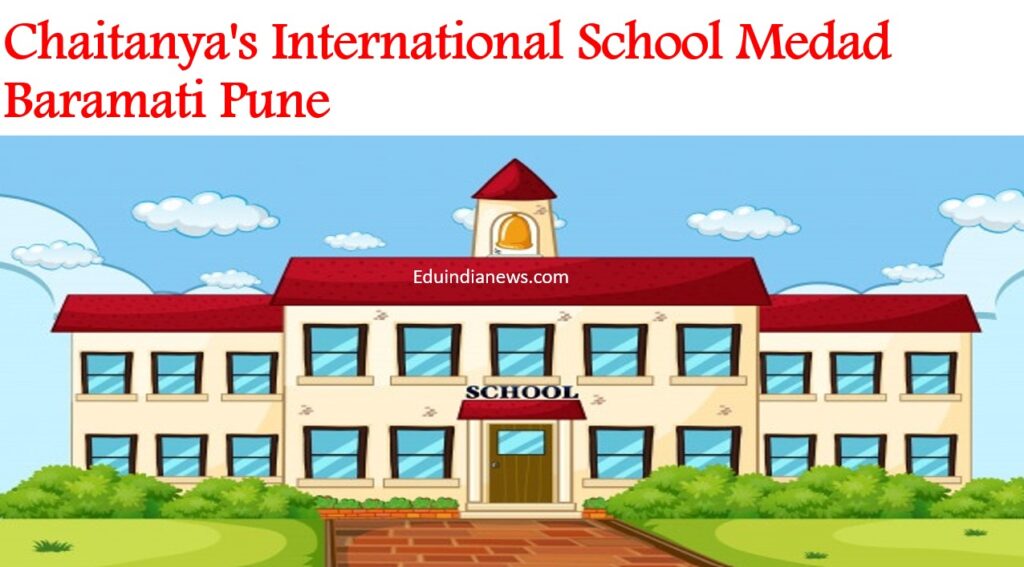 Chaitanya's International School Medad Baramati Pune