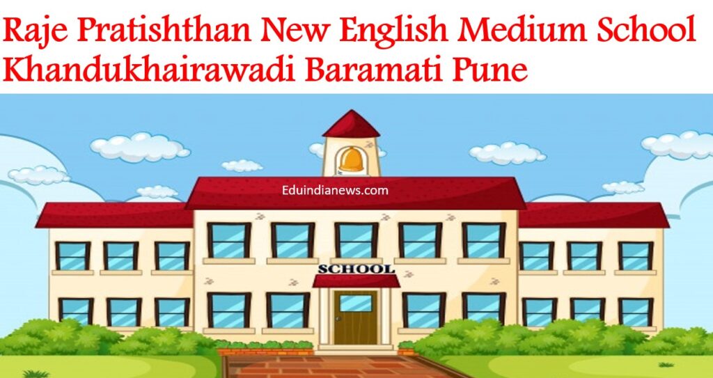 Raje Pratishthan New English Medium School Khandukhairawadi Baramati Pune