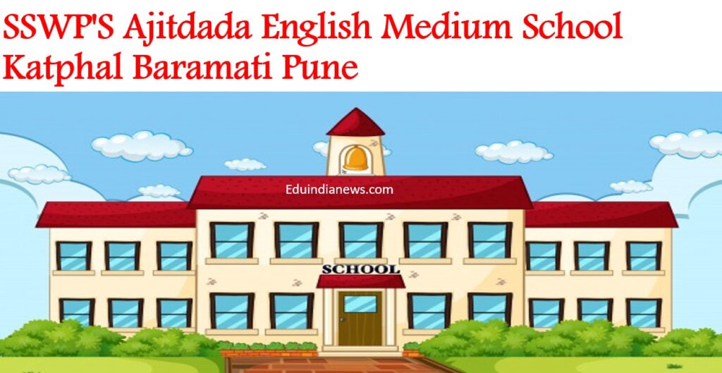 SSWP'S Ajitdada English Medium School Katphal Baramati Pune