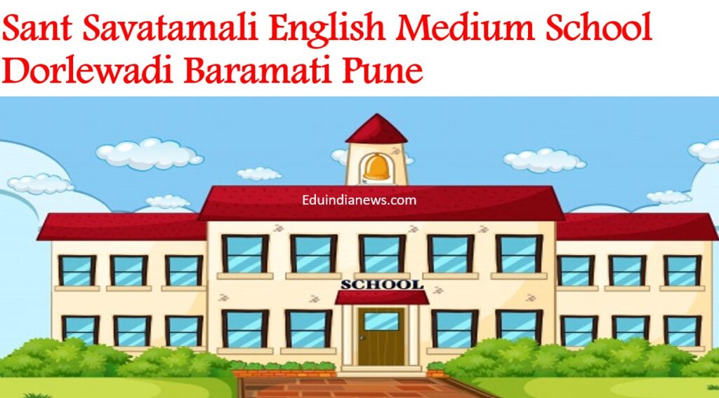 Sant Savatamali English Medium School Dorlewadi Baramati Pune