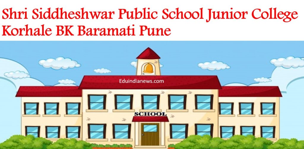 Shri Siddheshwar Public School Junior College Korhale BK Baramati Pune