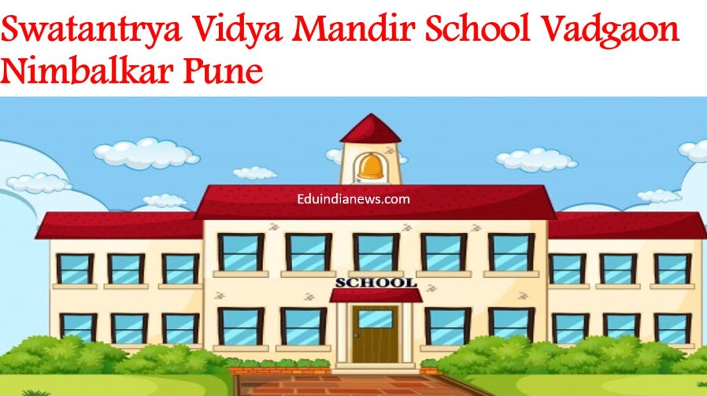 Swatantrya Vidya Mandir School Vadgaon Nimbalkar Baramati Pune