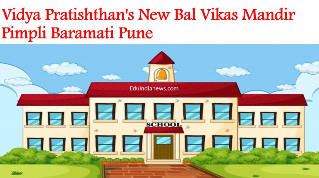 Vidya Pratishthan's New Bal Vikas Mandir Pimpli Baramati Pune