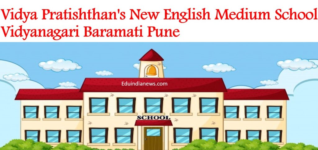 Vidya Pratishthan's New English Medium School Vidyanagari Baramati Pune