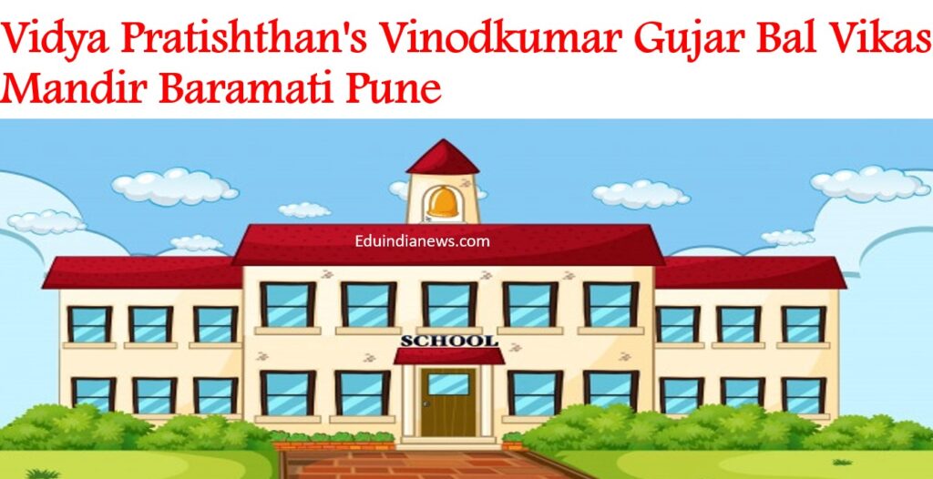 Vidya Pratishthan's Vinodkumar Gujar Bal Vikas Mandir Baramati Pune
